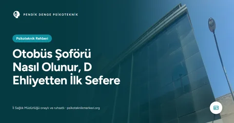 Otobüs Şoförü Nasıl Olunur, D Ehliyetten İlk Sefere