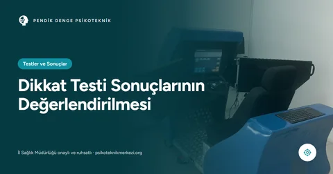 Dikkat Testi Sonuçlarının Değerlendirilmesi