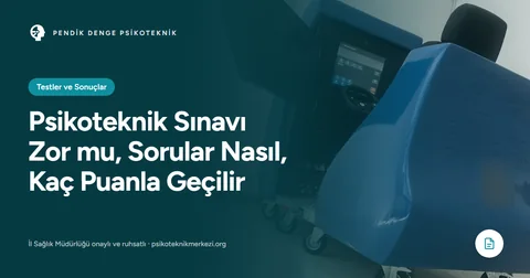 Psikoteknik Sınavı Zor mu, Sorular Nasıl, Kaç Puanla Geçilir