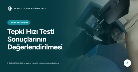 Tepki Hızı Testi Sonuçlarının Değerlendirilmesi