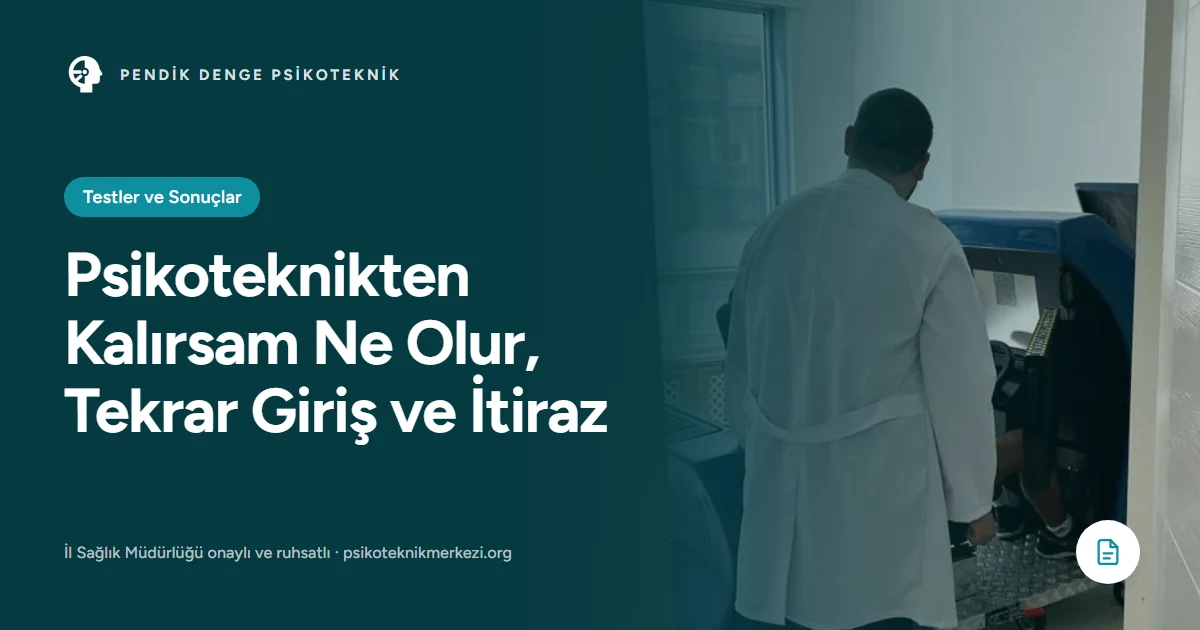 Psikoteknikten Kalırsam Ne Olur, Tekrar Giriş ve İtiraz - Pendik Denge Psikoteknik Merkezi