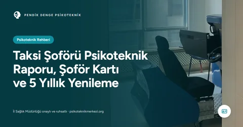 Taksi Şoförü Psikoteknik Raporu, Şoför Kartı ve 5 Yıllık Yenileme