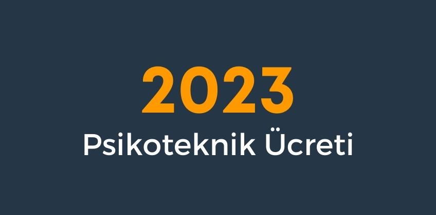2023 Psikoteknik Ücreti