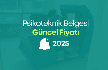 Psikoteknik Belgesi Fiyatı 2025